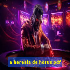 a heresia de horus pdf